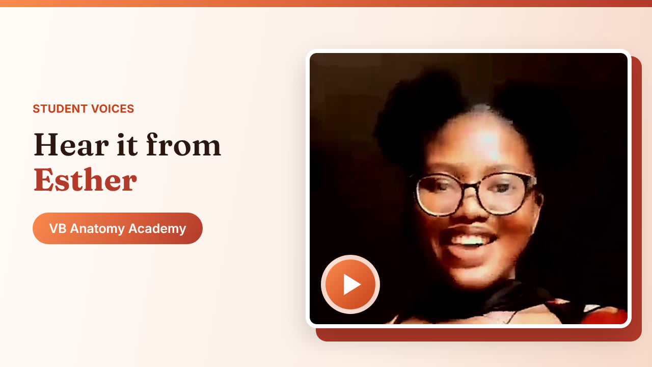 Hear it from Esther Anyaegbunam, VB Anatomy Academy student